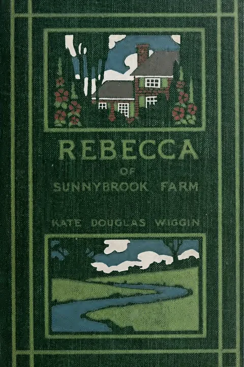 Rebecca of Sunnybrook Farm by Kate Douglas Wiggin (1856–1923)
